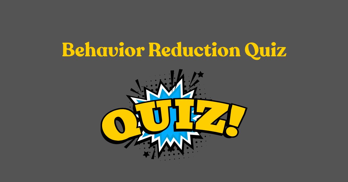 behavior reduction quiz