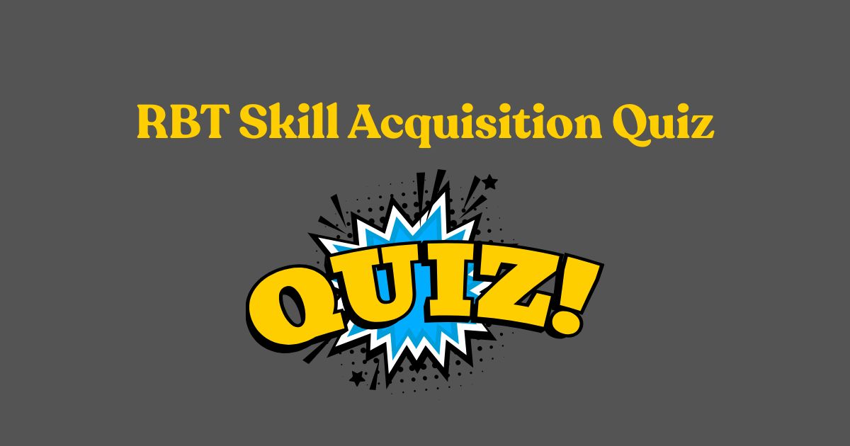 rbt skill acquisition quiz