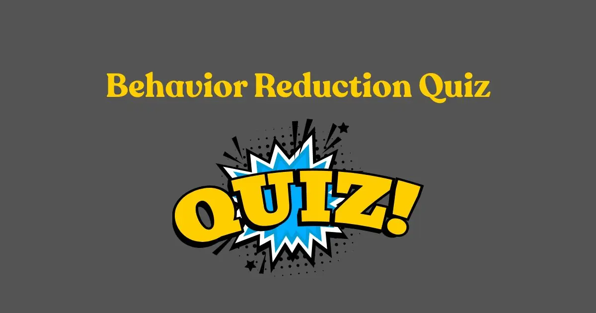 behavior reduction quiz