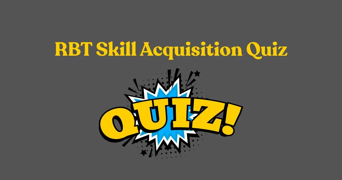 rbt skill acquisition quiz
